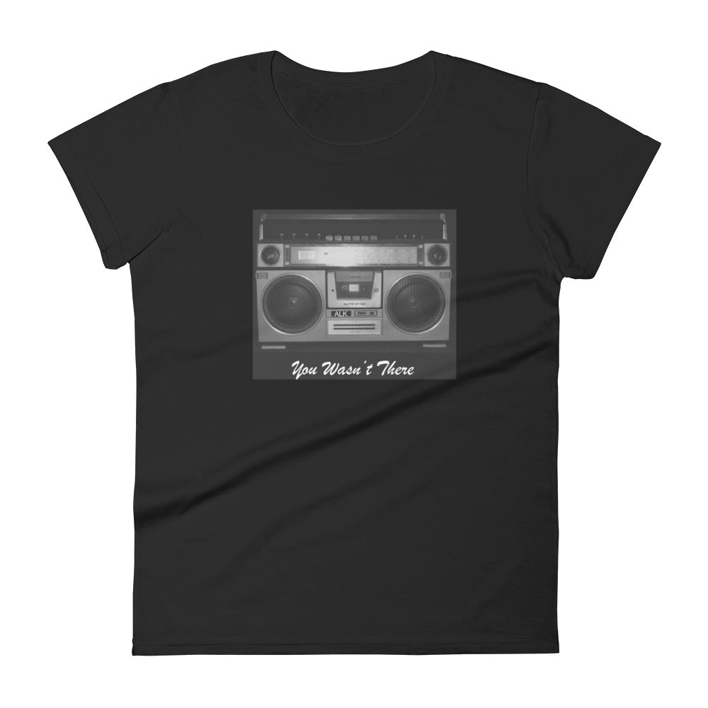 Women's You Was'nt There Tshirt